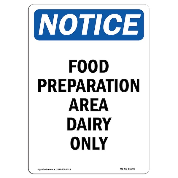 Safety Sign, OSHA Notice, 18" Height, NOTICE Food Preparation Area Dairy Only Sign, Portrait